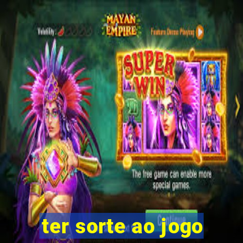 ter sorte ao jogo